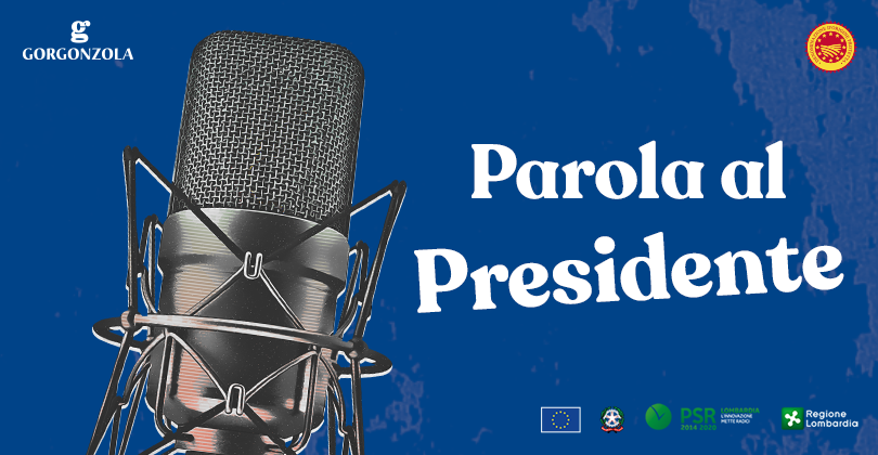 “PAROLA AL PRESIDENTE”: AL VIA IL NUOVO FORMAT DIGITAL DEL CONSORZIO GORGONZOLA DOP